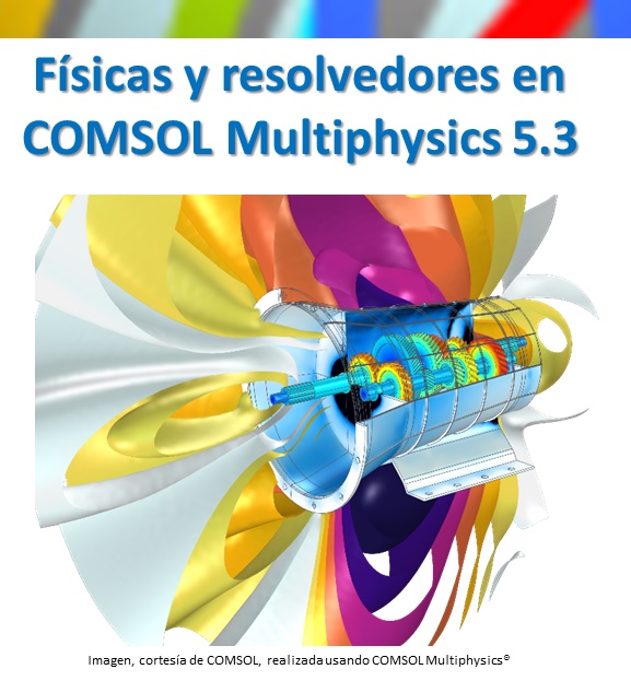 Físicas y resolvedores en COMSOL Multiphysics 5.3